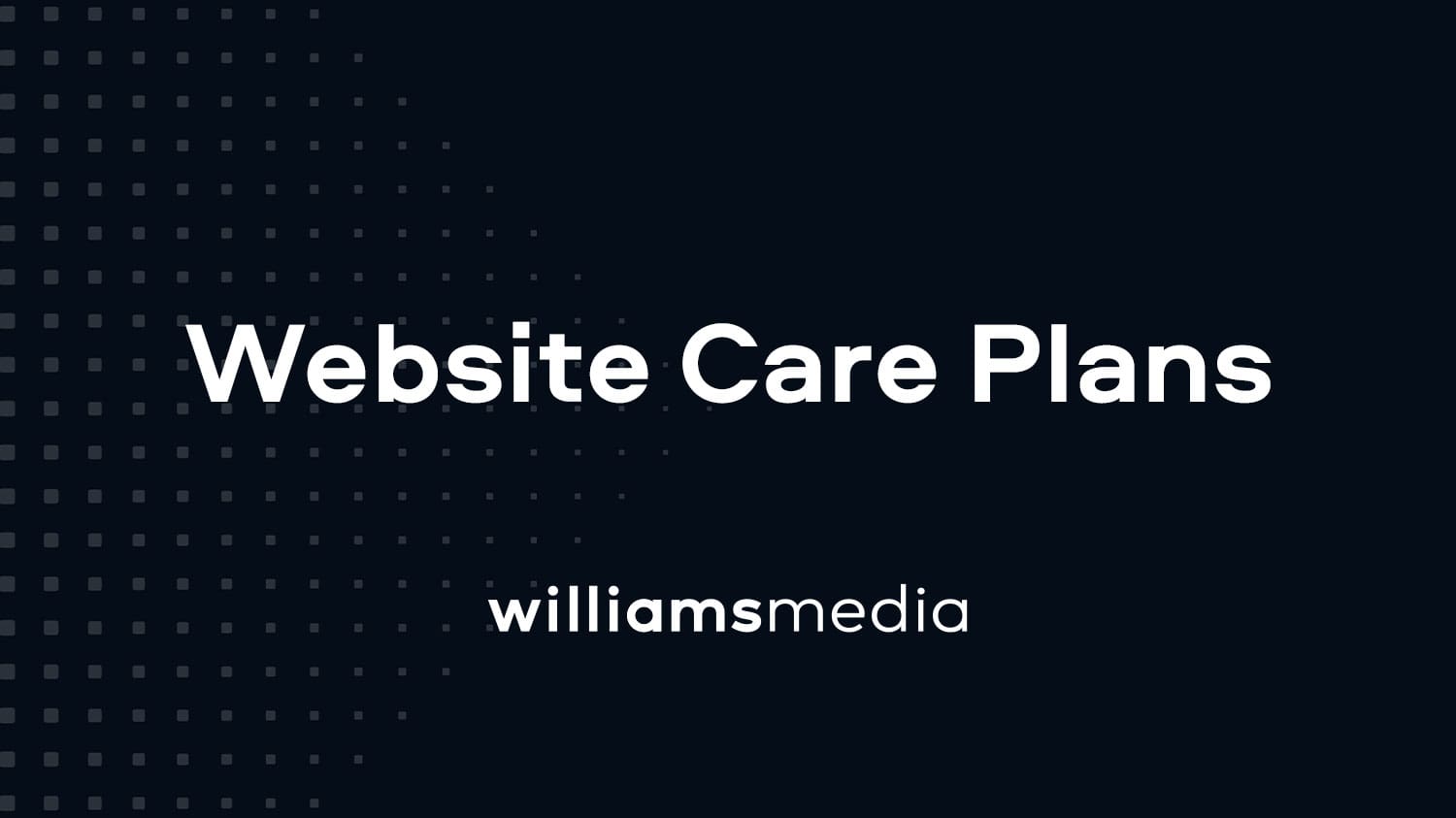 Website Care Plans | Williams Media